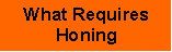 What Requires Honing?